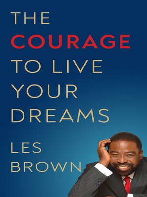 cover image of The Courage to Live Your Dreams